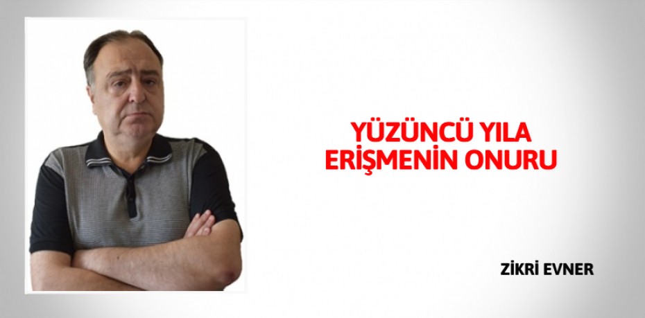 YÜZÜNCÜ YILA ERİŞMENİN ONURU