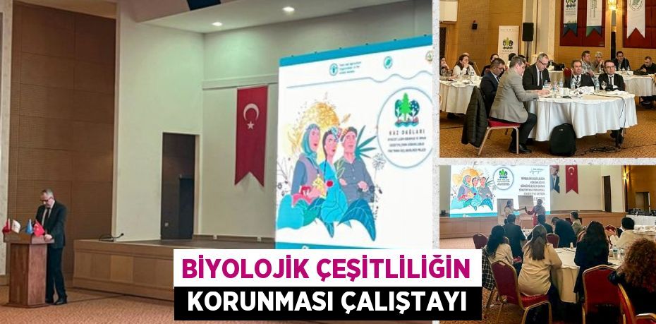 BİYOLOJİK ÇEŞİTLİLİĞİN  KORUNMASI ÇALIŞTAYI