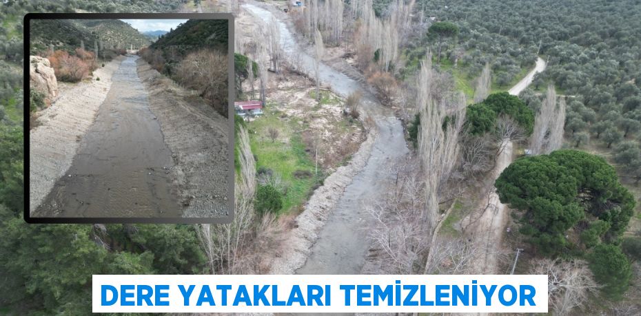 DERE YATAKLARI TEMİZLENİYOR