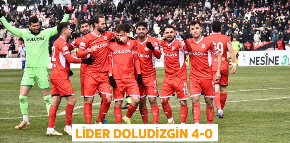 LİDER DOLUDİZGİN 4-0