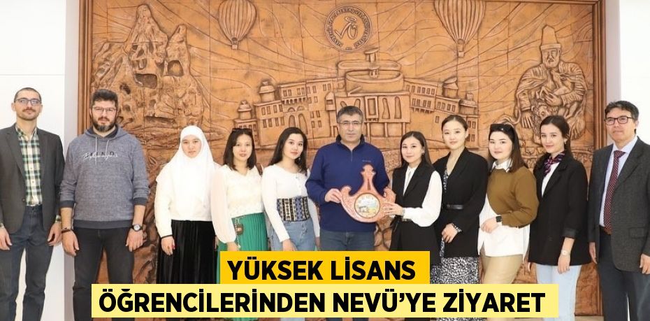 YÜKSEK LİSANS ÖĞRENCİLERİNDEN NEVÜ’YE ZİYARET