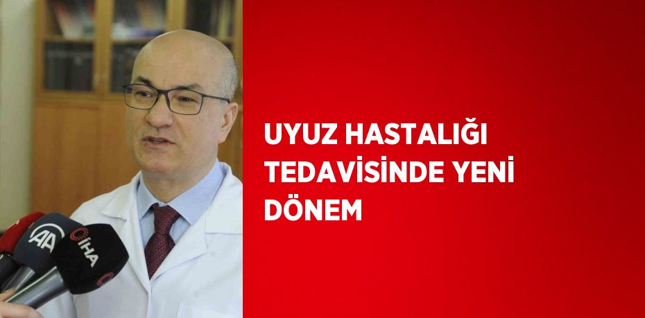 UYUZ HASTALIĞI TEDAVİSİNDE YENİ DÖNEM