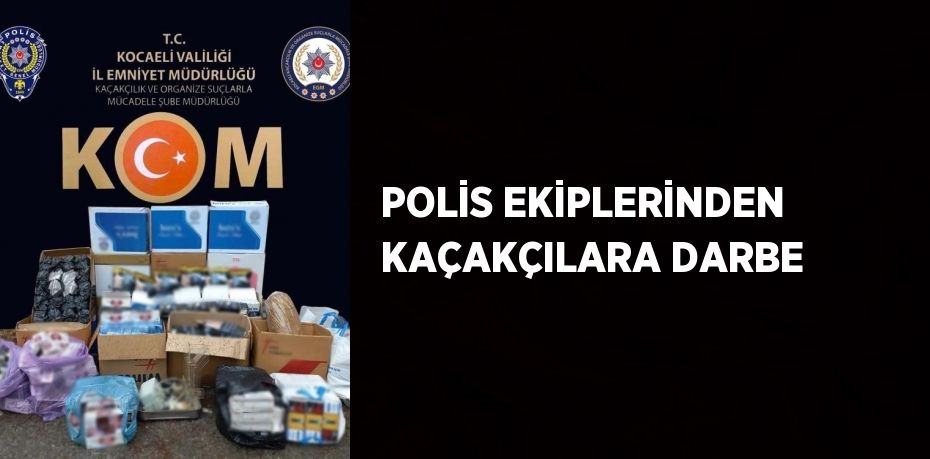 POLİS EKİPLERİNDEN KAÇAKÇILARA DARBE