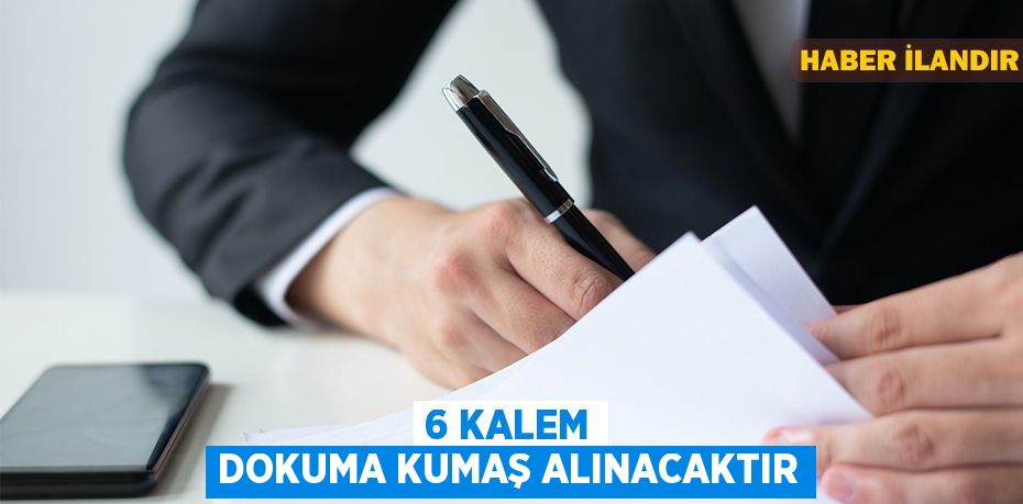 6 kalem dokuma kumaş alınacaktır