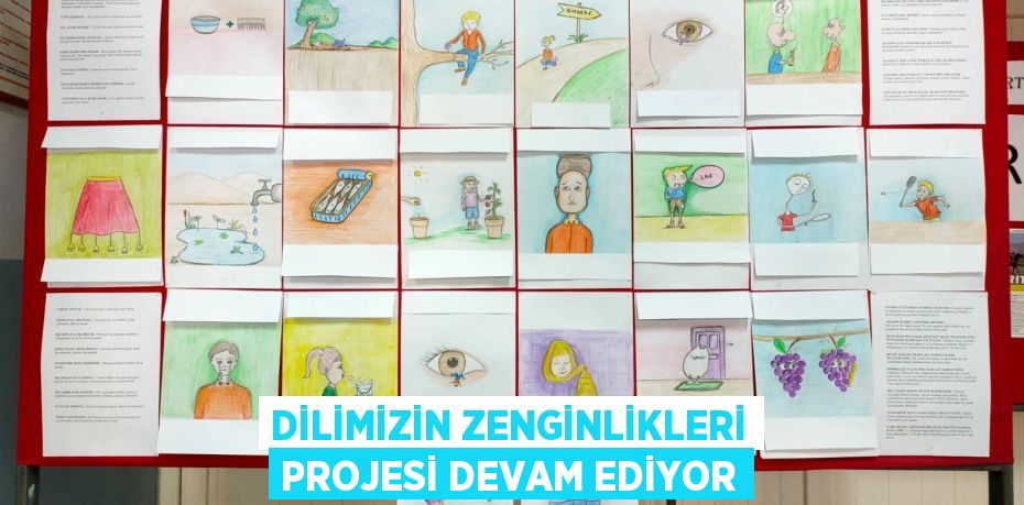 DİLİMİZİN ZENGİNLİKLERİ PROJESİ DEVAM EDİYOR