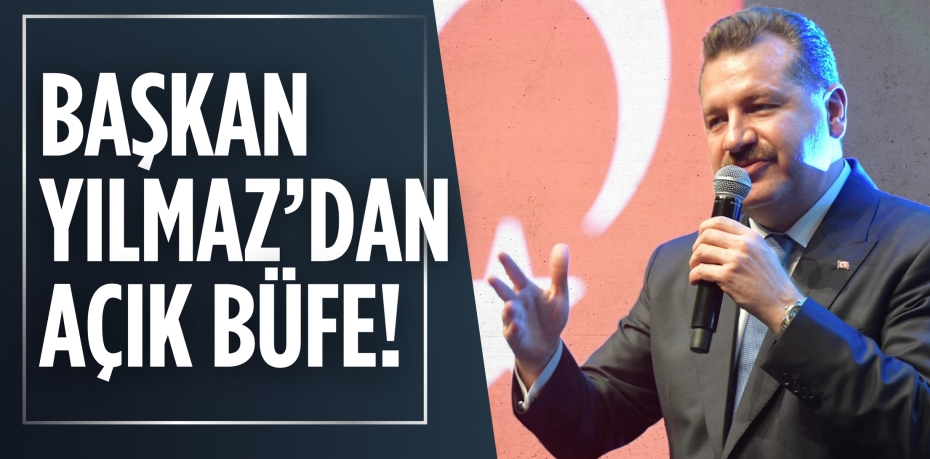 BAŞKAN YILMAZ’DAN   AÇIK BÜFE ELEŞTİRİ!