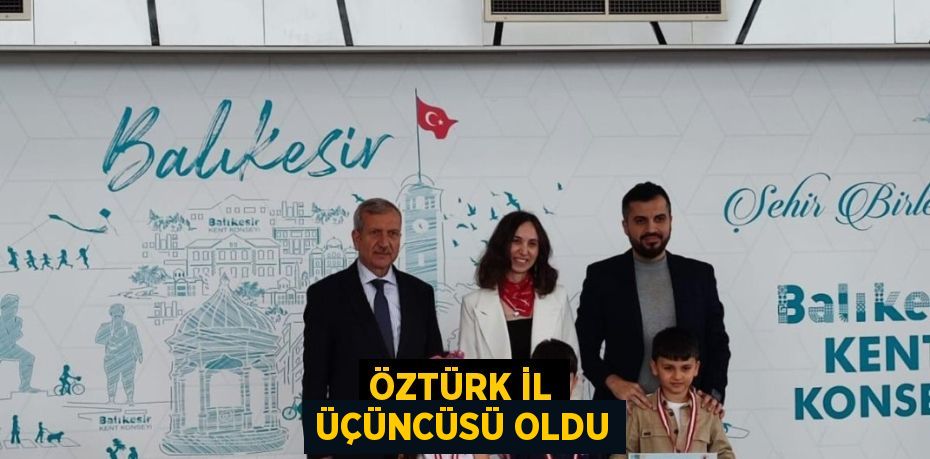 ÖZTÜRK İL ÜÇÜNCÜSÜ OLDU