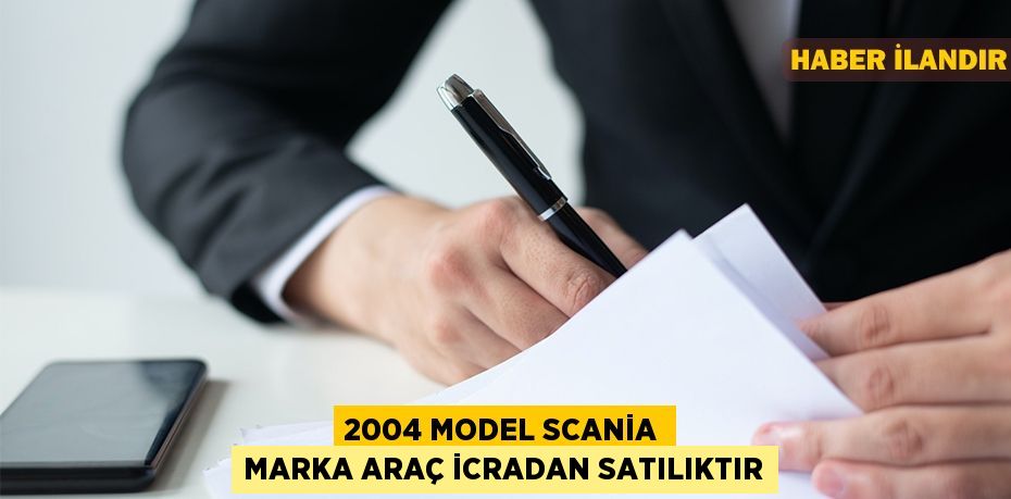 2004 model Scania marka araç icradan satılıktır