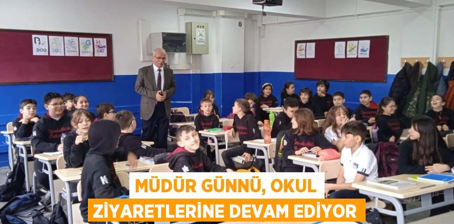 MÜDÜR GÜNNÜ, OKUL ZİYARETLERİNE DEVAM EDİYOR