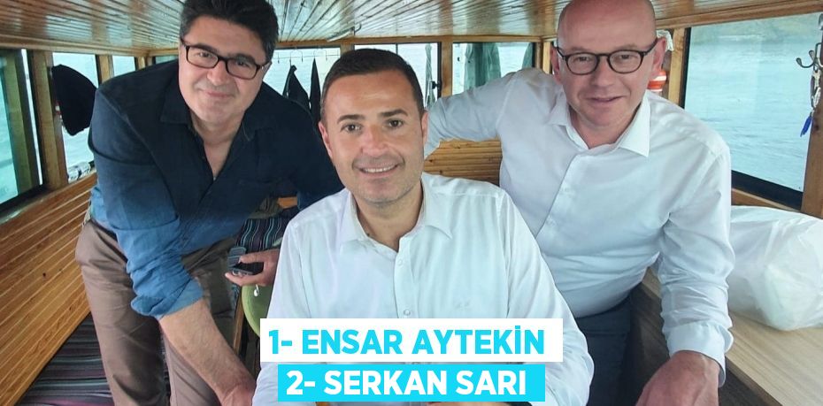 1- ENSAR AYTEKİN 2- SERKAN SARI