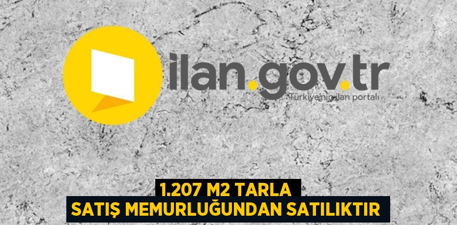 1.207 m2 tarla satış memurluğundan satılıktır