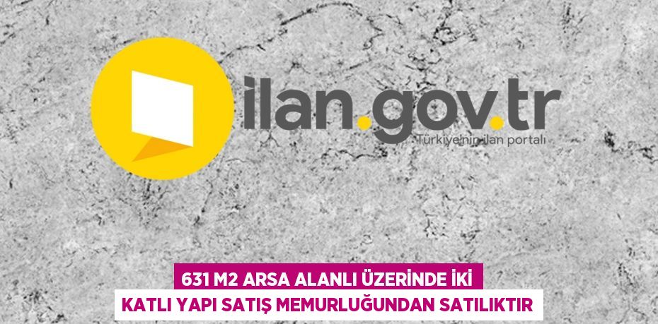 631 m2 arsa alanlı üzerinde iki katlı yapı satış memurluğundan satılıktır