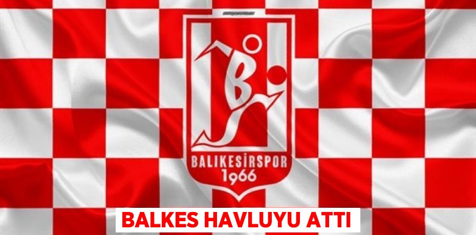 BALKES HAVLUYU ATTI