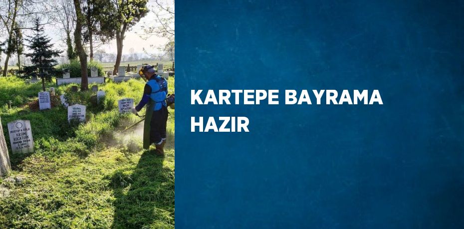 KARTEPE BAYRAMA HAZIR