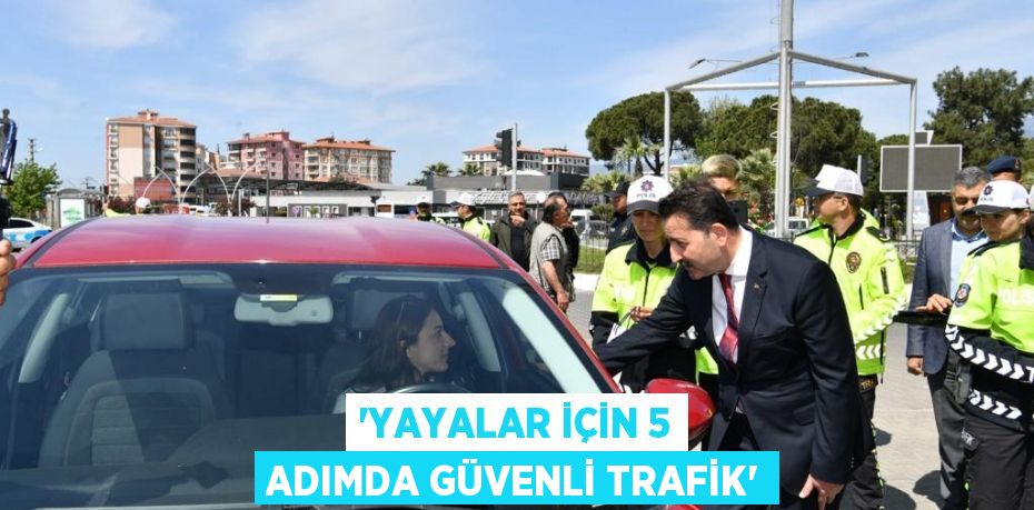 “YAYALAR İÇİN 5 ADIMDA GÜVENLİ TRAFİK”