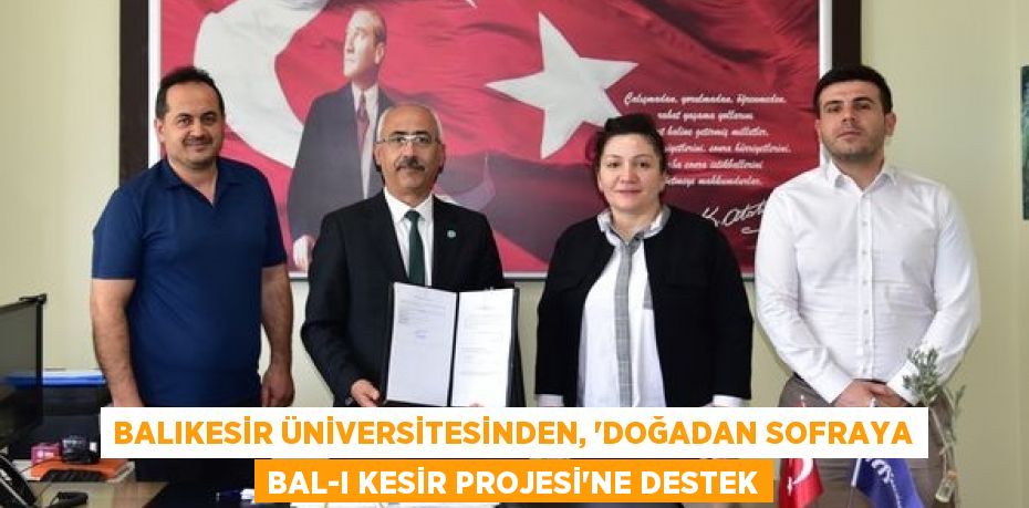 BALIKESİR ÜNİVERSİTESİNDEN, “DOĞADAN SOFRAYA BAL-I KESİR PROJESİ”NE DESTEK