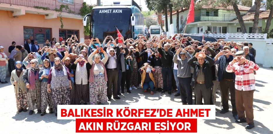BALIKESİR KÖRFEZ’DE AHMET AKIN RÜZGARI ESİYOR