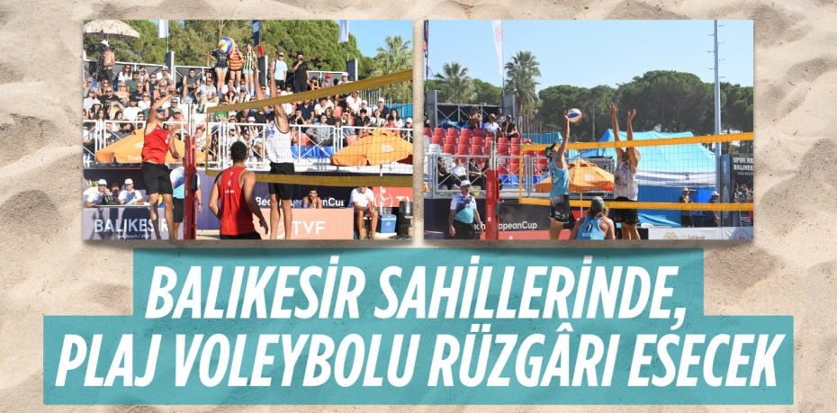 BALIKESİR SAHİLLERİNDE, PLAJ VOLEYBOLU RÜZGÂRI ESECEK