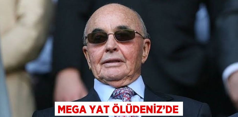 MEGA YAT ÖLÜDENİZ’DE