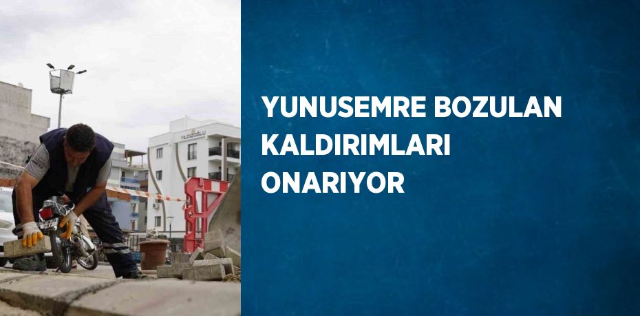 YUNUSEMRE BOZULAN KALDIRIMLARI ONARIYOR