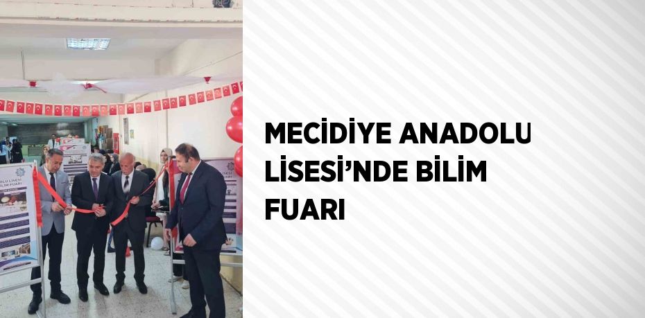 MECİDİYE ANADOLU LİSESİ’NDE BİLİM FUARI