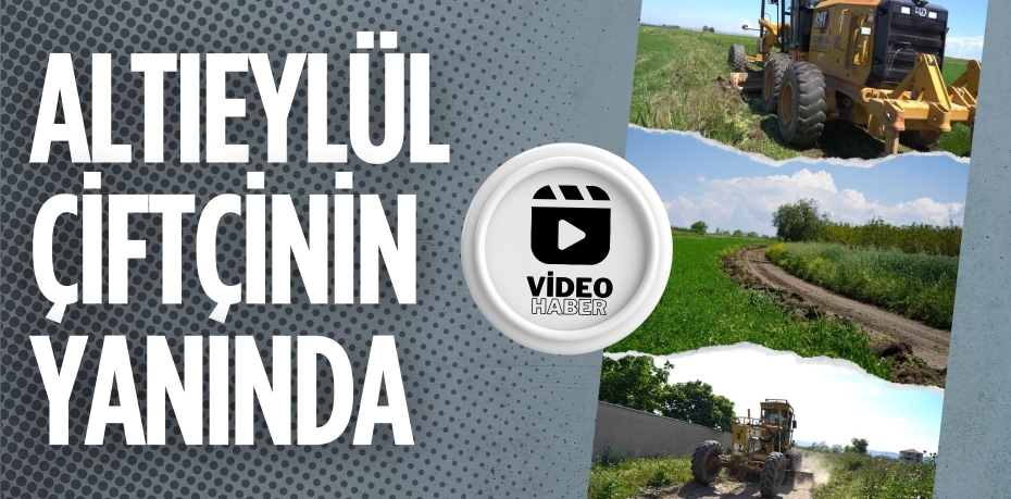 ALTIEYLÜL ÇİFTÇİNİN YANINDA