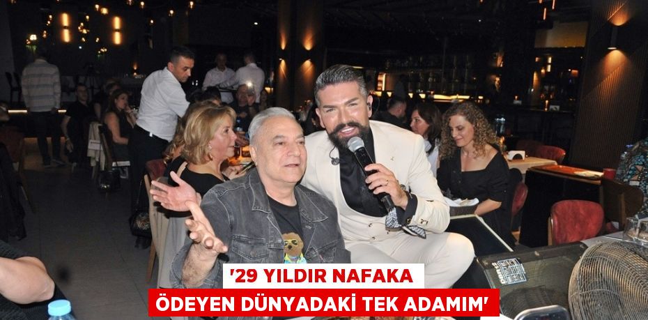 '29 YILDIR NAFAKA ÖDEYEN DÜNYADAKİ TEK ADAMIM'