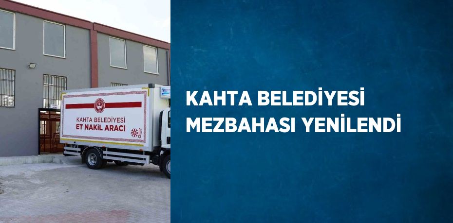KAHTA BELEDİYESİ MEZBAHASI YENİLENDİ