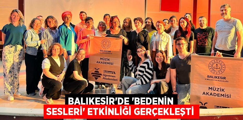BALIKESİR’DE “BEDENİN SESLERİ” ETKİNLİĞİ GERÇEKLEŞTİ