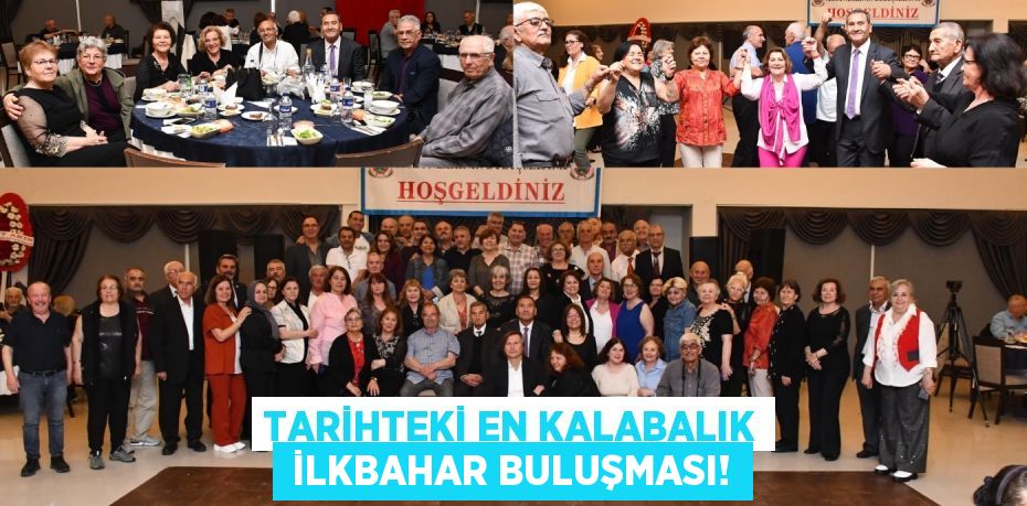Tarihteki en kalabalık  İLKBAHAR BULUŞMASI!