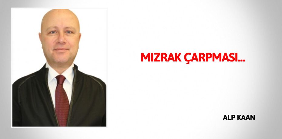 MIZRAK ÇARPMASI…