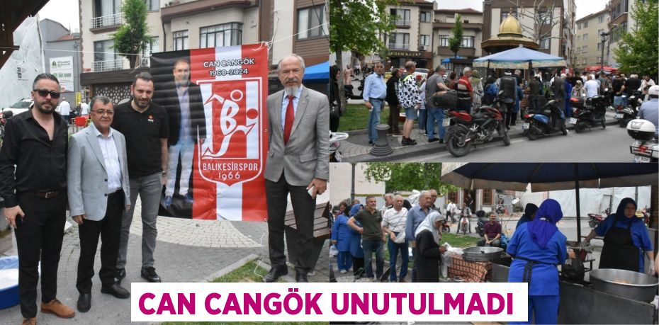 CAN CANGÖK UNUTULMADI