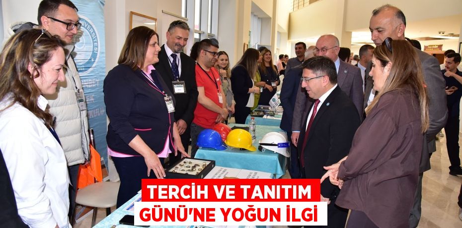 TERCİH VE TANITIM GÜNÜ’NE YOĞUN İLGİ