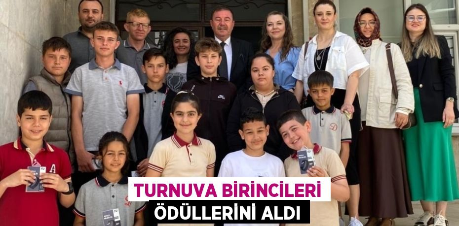 TURNUVA BİRİNCİLERİ ÖDÜLLERİNİ ALDI