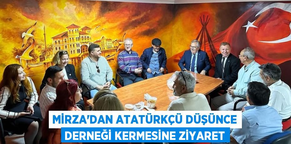 MİRZA’DAN ATATÜRKÇÜ DÜŞÜNCE DERNEĞİ KERMESİNE ZİYARET