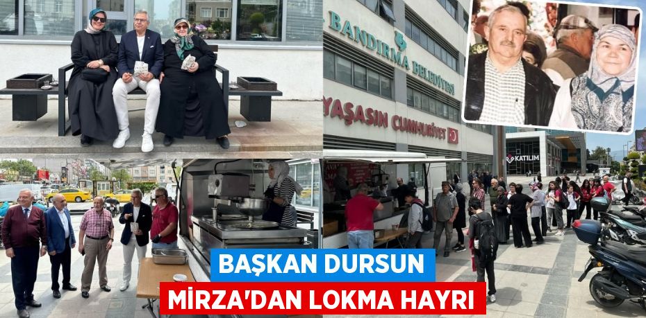 BAŞKAN DURSUN MİRZA’DAN LOKMA HAYRI
