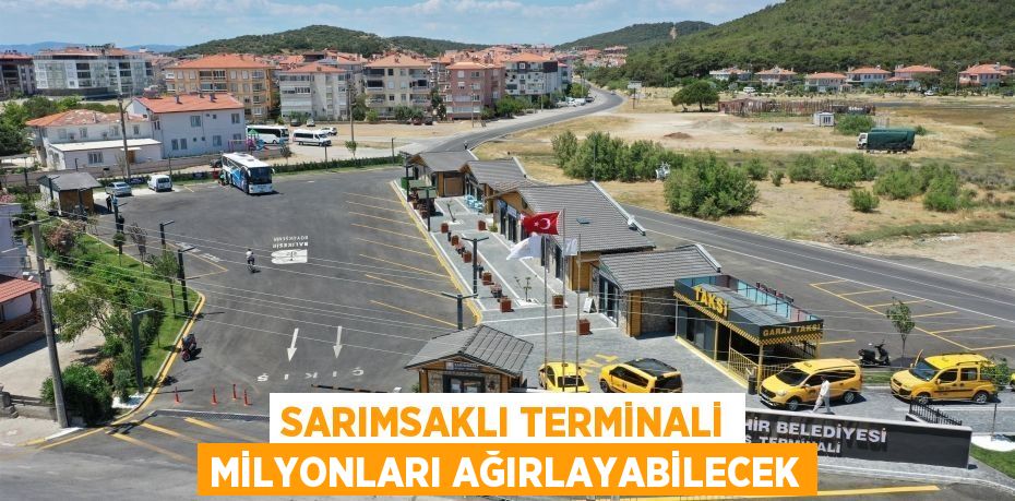 Sarımsaklı Terminali milyonları ağırlayabilecek