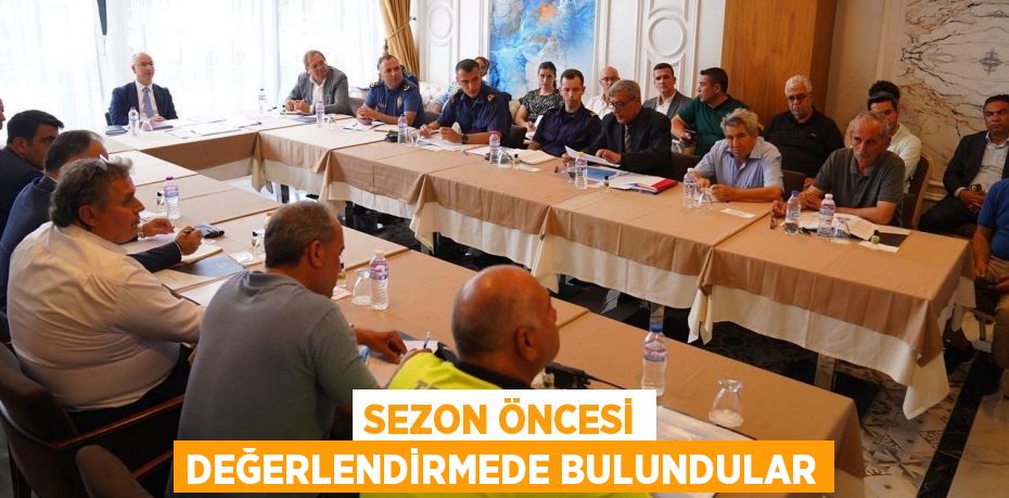 SEZON ÖNCESİ DEĞERLENDİRMEDE BULUNDULAR