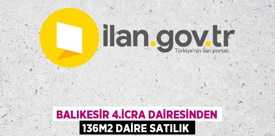 BALIKESİR 4.İCRA DAİRESİNDEN 136m2 DAİRE SATILIK