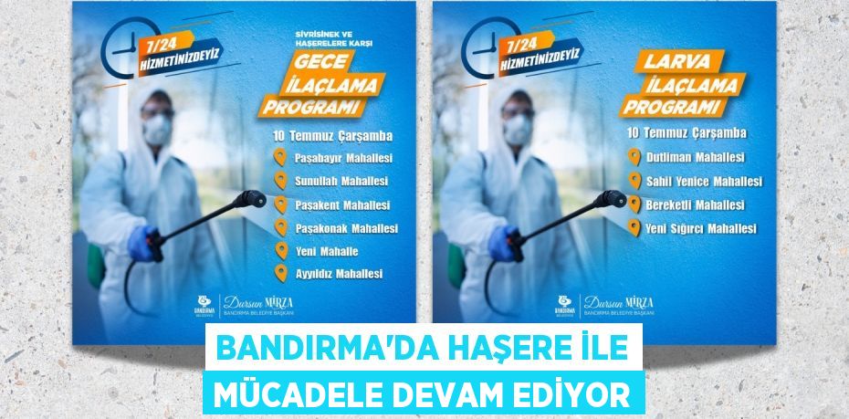 BANDIRMA’DA HAŞERE İLE MÜCADELE DEVAM EDİYOR