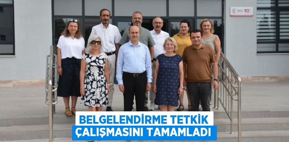 BELGELENDİRME TETKİK ÇALIŞMASINI TAMAMLADI