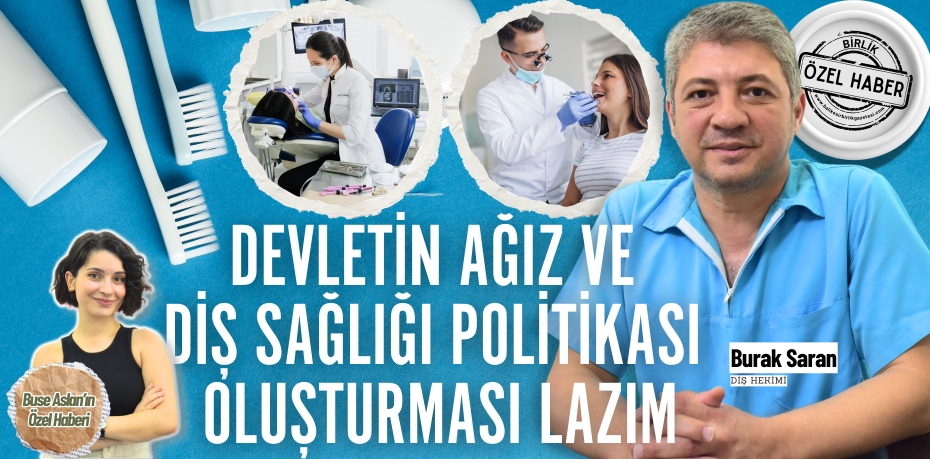 DEVLETİN AĞIZ VE DİŞ SAĞLIĞI  POLİTİKASI OLUŞTURMASI LAZIM