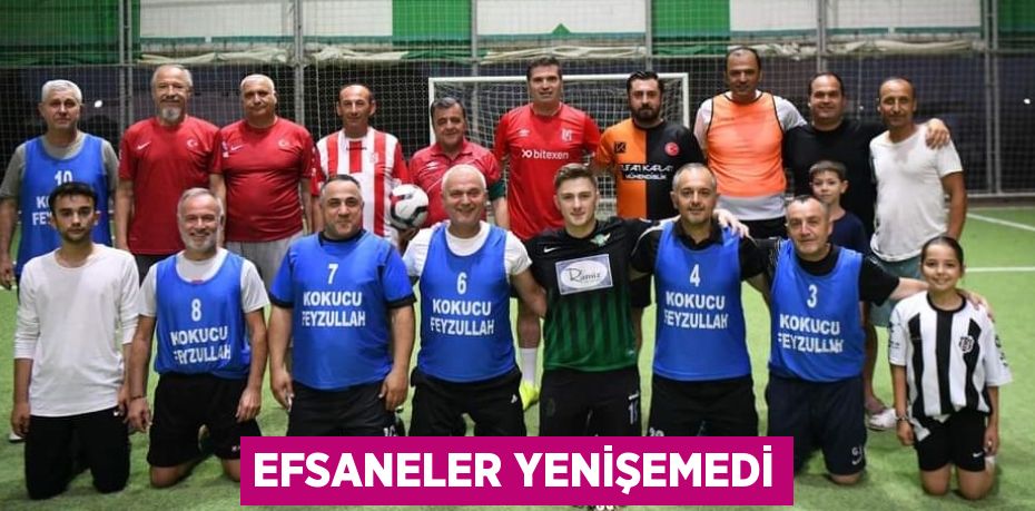 EFSANELER YENİŞEMEDİ