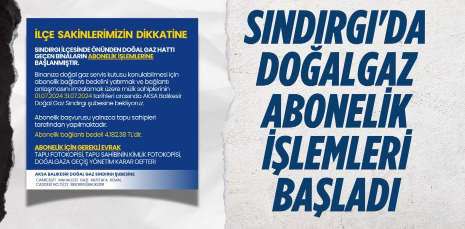 SINDIRGI'DA DOĞALGAZ ABONELİK İŞLEMLERİ BAŞLADI