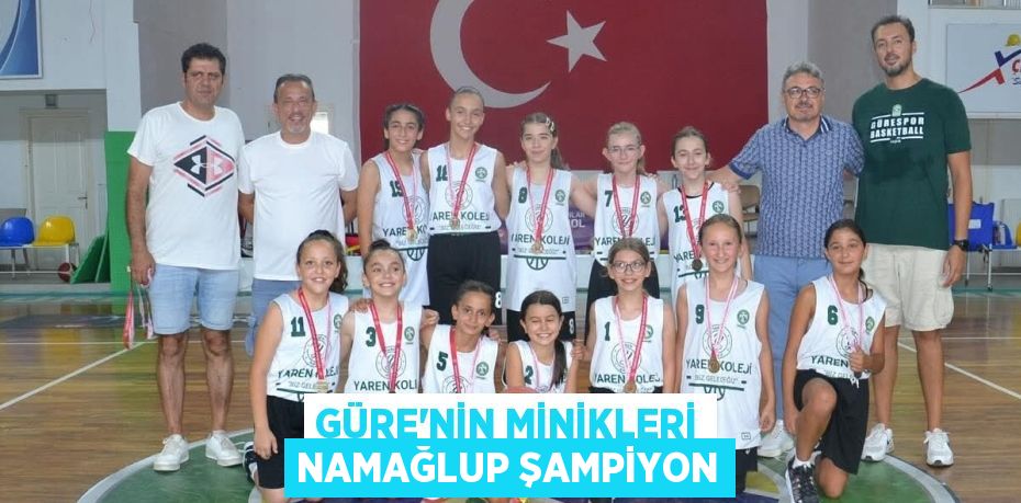 GÜRE’NİN MİNİKLERİ NAMAĞLUP ŞAMPİYON