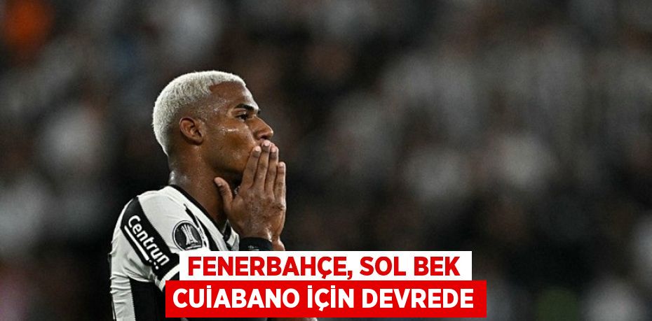Fenerbahçe, Sol Bek Cuiabano İçin Devrede