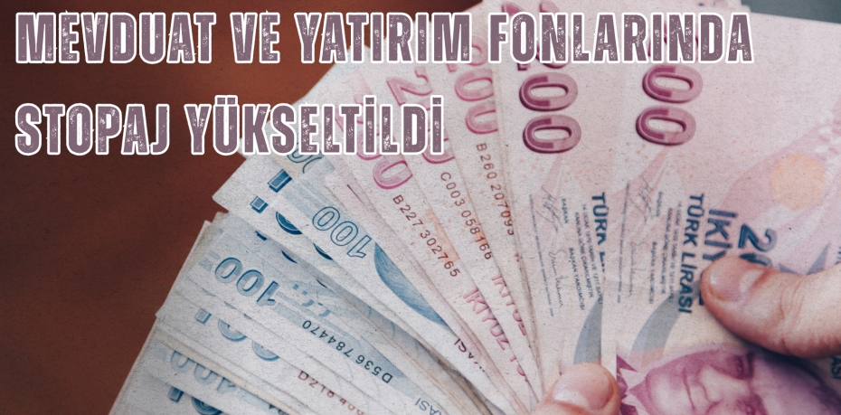 MEVDUAT VE YATIRIM FONLARINDA STOPAJ YÜKSELTİLDİ