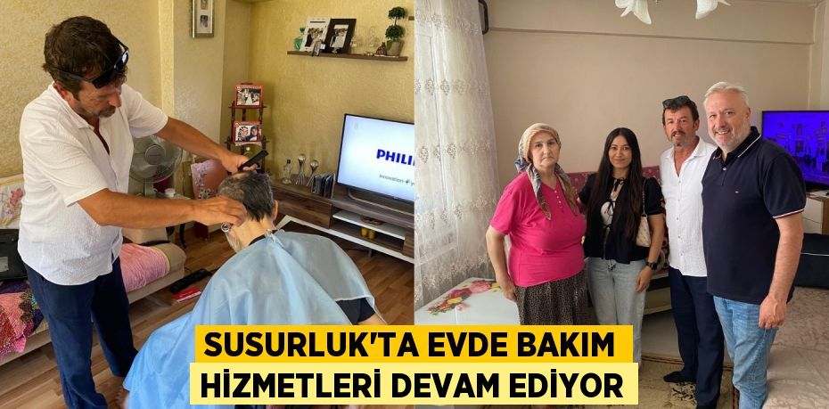 Susurluk'ta Evde Bakım Hizmetleri Devam Ediyor