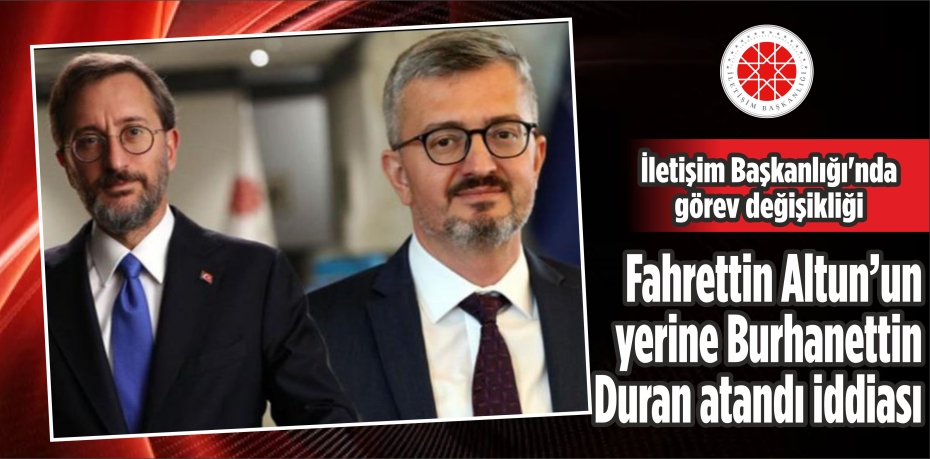 İletişim Başkanlığı'nda Görev Değişikliği Olduğu İddia Edildi