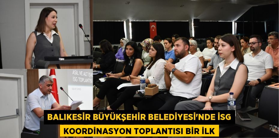 Balıkesir Büyükşehir Belediyesi'nde İSG Koordinasyon Toplantısı Bir İlk